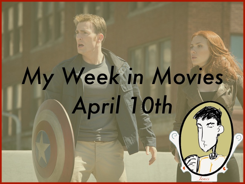 My Week in Movies - April 10th